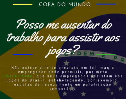 Copa do Mundo: posso me ausentar do trabalho para assistir aos jogos do Brasil?